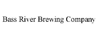 BASS RIVER BREWING COMPANY