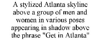 A STYLIZED ATLANTA SKYLINE ABOVE A GROUP OF MEN AND WOMEN IN VARIOUS POSES APPEARING IN SHADOW ABOVE THE PHRASE 