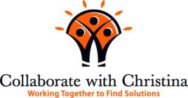 COLLABORATE WITH CHRISTINA WORKING TOGETHER TO FIND SOLUTIONS