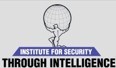INSTITUTE FOR SECURITY THROUGH INTELLIGENCE