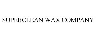 SUPERCLEAN WAX COMPANY