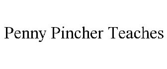PENNY PINCHER TEACHES