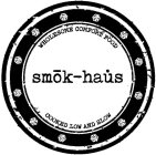 WHOLESOME COMFORT FOOD SMOK-HAUS COOKEDLOW AND SLOW