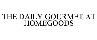 THE DAILY GOURMET AT HOMEGOODS
