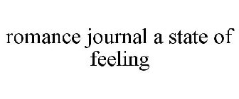 ROMANCE JOURNAL A STATE OF FEELING