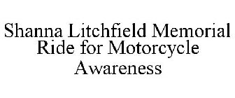 SHANNA LITCHFIELD MEMORIAL RIDE FOR MOTORCYCLE AWARENESS