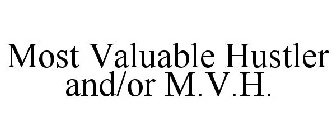 MOST VALUABLE HUSTLER AND/OR M.V.H.