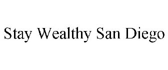 STAY WEALTHY SAN DIEGO