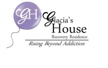 GH GLACIA'S HOUSE RECOVERY RESIDENCE RISING BEYOND ADDICTION