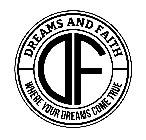 DF DREAMS AND FAITH WHERE YOUR DREAMS COME TRUE