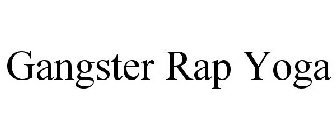 GANGSTER RAP YOGA