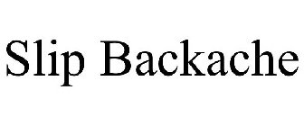 SLIP BACKACHE