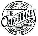 GROWN ON THE COAST THE OAK & BRAZEN WINE COMPANY CRAFTED IN THE CITY