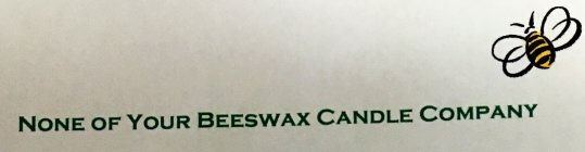 NONE OF YOUR BEESWAX CANDLE COMPANY