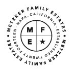 · METZKER FAMILY ESTATES · METZKER FAMILY ESTATES NAPA CALIFORNIA ESTABLISHED TWENTY FOURTEEN M E F