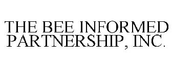 THE BEE INFORMED PARTNERSHIP, INC.