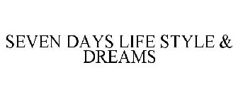 SEVEN DAYS LIFE STYLE & DREAMS