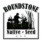 ROUNDSTONE NATIVE SEED LLC