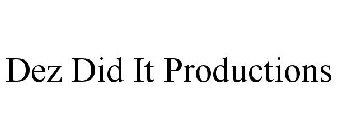 DEZ DID IT PRODUCTIONS