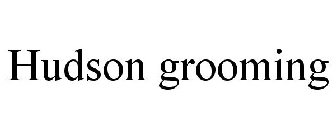 HUDSON GROOMING