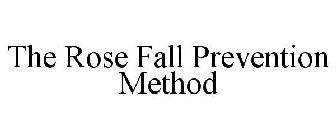 THE ROSE FALL PREVENTION METHOD