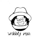 WOBBLY MAN