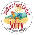 SOUTHERN FRIED CHICKEN SOFRY SOUTHERN HOSPITALITY IN EVERY BITE!