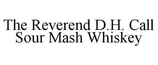 THE REVEREND D.H. CALL SOUR MASH WHISKEY
