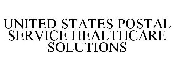 UNITED STATES POSTAL SERVICE HEALTHCARE SOLUTIONS
