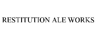 RESTITUTION ALE WORKS