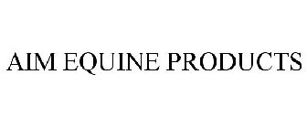 AIM EQUINE PRODUCTS