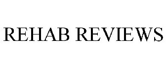 REHAB REVIEWS