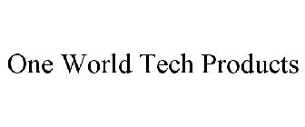 ONE WORLD TECH PRODUCTS