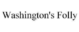 WASHINGTON'S FOLLY