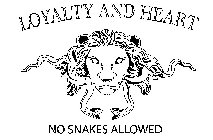 LOYALTY AND HEART NO SNAKES ALLOWED