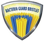 BACTERIA GUARD BRISTLES