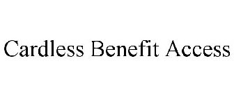 CARDLESS BENEFIT ACCESS