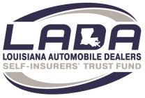 LADA LOUISIANA AUTOMOBILE DEALERS SELF-INSURERS' TRUST FUNDNSURERS' TRUST FUND