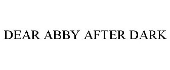 DEAR ABBY AFTER DARK