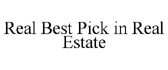 REAL BEST PICK IN REAL ESTATE