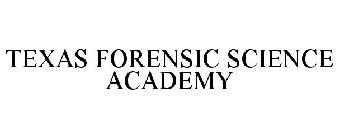 TEXAS FORENSIC SCIENCE ACADEMY