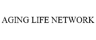 AGING LIFE NETWORK