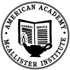 · AMERICAN ACADEMY · MCALLISTER INSTITUTE FUNERAL SERVICE