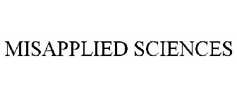 MISAPPLIED SCIENCES