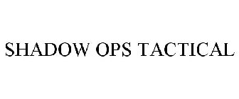 SHADOW OPS TACTICAL