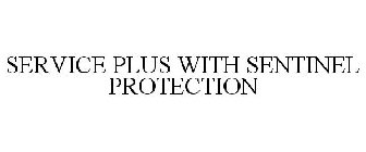 SERVICE PLUS WITH SENTINEL PROTECTION