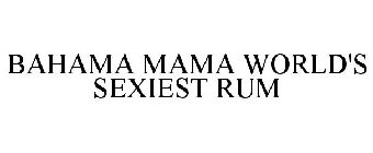BAHAMA MAMA WORLD'S SEXIEST RUM