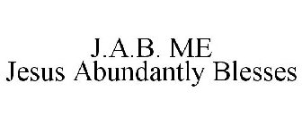 J.A.B. ME JESUS ABUNDANTLY BLESSES