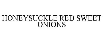 HONEYSUCKLE RED SWEET ONIONS