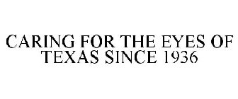 CARING FOR THE EYES OF TEXAS SINCE 1936